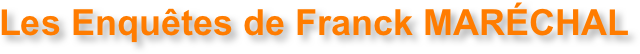  Les Enquêtes de Franck MARÉCHAL
